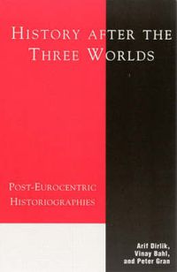 Cover image for History After the Three Worlds: Post-Eurocentric Historiographies