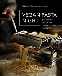 Cover image for Vegan Pasta Night: A Modern Guide to Italian-Style Cooking