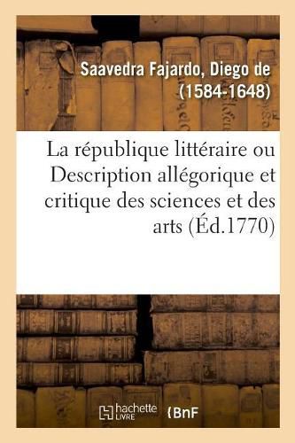 Cover image for La republique litteraire ou Description allegorique et critique des sciences et des arts