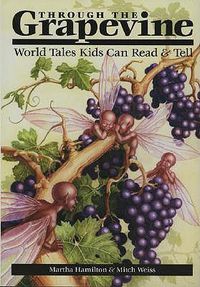 Cover image for Through the Grapevine: World Tales Kids Can Read and Tell