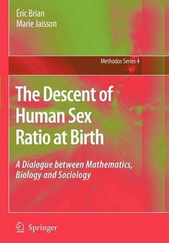 Cover image for The Descent of Human Sex Ratio at Birth: A Dialogue between Mathematics, Biology and Sociology