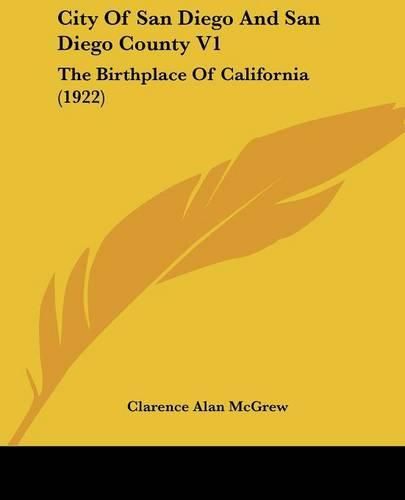 Cover image for City of San Diego and San Diego County V1: The Birthplace of California (1922)