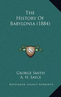 Cover image for The History of Babylonia (1884)