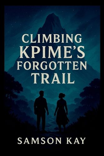 Cover image for Climbing Kpime's Forgotten Trail