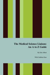 Cover image for The Medical Science Liaison: An A to Z Guide