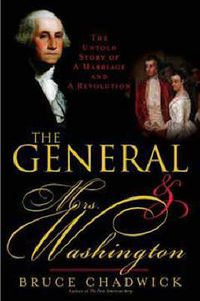 Cover image for The General and Mrs. Washington: The Untold Story of a Marriage and a Revolution