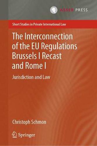 Cover image for The Interconnection of the EU Regulations Brussels I Recast and Rome I: Jurisdiction and Law