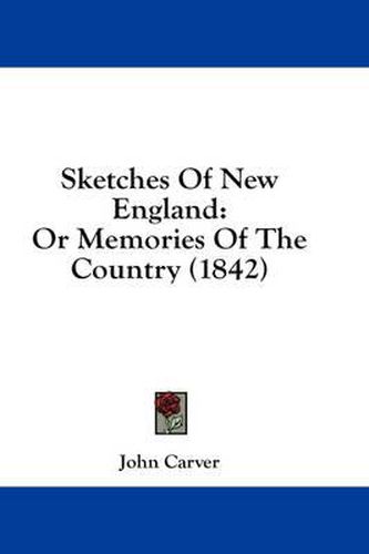 Cover image for Sketches of New England: Or Memories of the Country (1842)