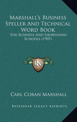 Cover image for Marshall's Business Speller and Technical Word Book: For Business and Shorthand Schools (1907)