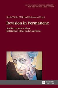 Cover image for Revision in Permanenz; Studien zu Jean Amerys politischem Ethos nach Auschwitz