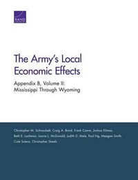 Cover image for The Army's Local Economic Effects: Appendix B: Mississippi Through Wyoming