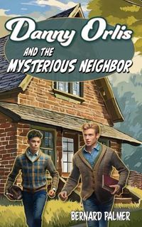 Cover image for Danny Orlis and the Mysterious Neighbor