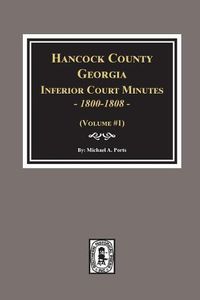 Cover image for Hancock County, Georgia Inferior Court Minutes, 1800-1808.