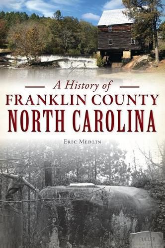 Cover image for A History of Franklin County, North Carolina