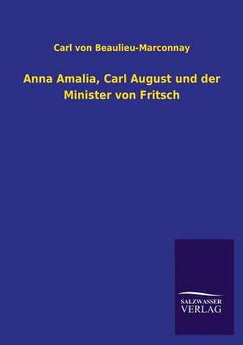 Cover image for Anna Amalia, Carl August und der Minister von Fritsch