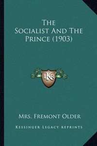 Cover image for The Socialist and the Prince (1903) the Socialist and the Prince (1903)