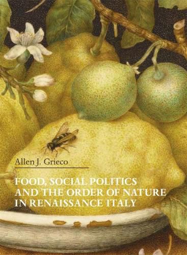 Cover image for Food, Social Politics and the Order of Nature in Renaissance Italy