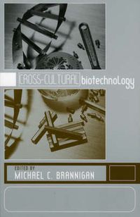 Cover image for Cross-Cultural Biotechnology: A Reader