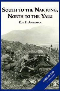 Cover image for The U.S. Army and the Korean War: South to the Naktong, North to the Yalu