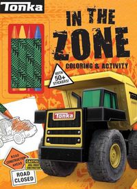 Cover image for Tonka: In the Zone: Coloring & Activity