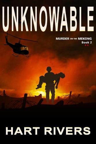 Cover image for UNKNOWABLE (Murder on the Mekong, Book 2): Vietnam War Psychological Thriller