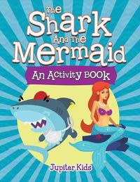 Cover image for The Shark and the Mermaid (An Activity Book)