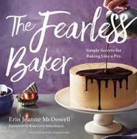 Cover image for The Fearless Baker: Simple Secrets for Baking Like a Pro