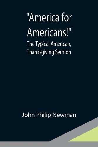 America for Americans!; The Typical American, Thanksgiving Sermon