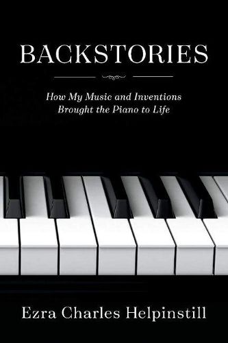 Cover image for Backstories: How My Music and Inventions Brought the Piano to Life