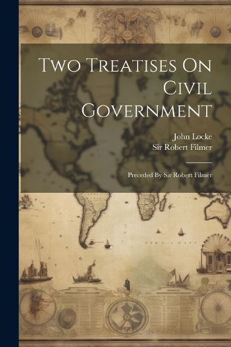 Two Treatises On Civil Government