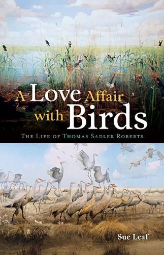 Cover image for A Love Affair with Birds: The Life of Thomas Sadler Roberts