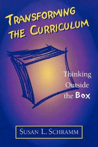 Cover image for Transforming the Curriculum: Thinking Outside the Box