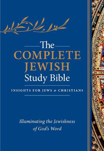 The Complete Jewish Study Bible: Illuminating the Jewishness of God's Word