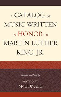 Cover image for A Catalog of Music Written in Honor of Martin Luther King Jr.