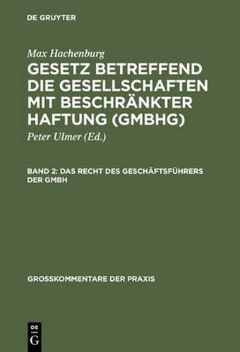 Cover image for Gesetz betreffend die Gesellschaften mit beschrankter Haftung (GmbHG), Band 2, Das Recht des Geschaftsfuhrers der GmbH