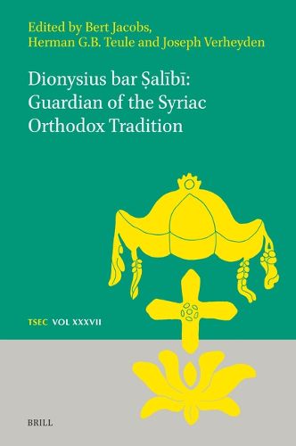 Cover image for Dionysius bar ?alibi: Guardian of the Syriac Orthodox Tradition