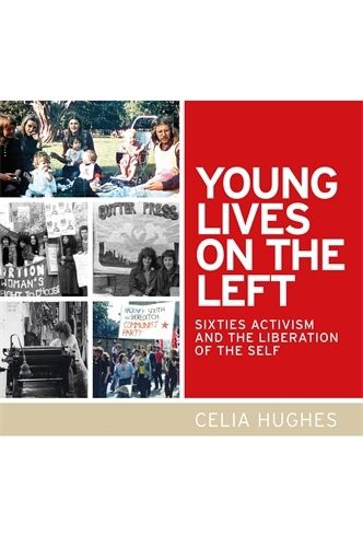 Cover image for Young Lives on the Left: Sixties Activism and the Liberation of the Self