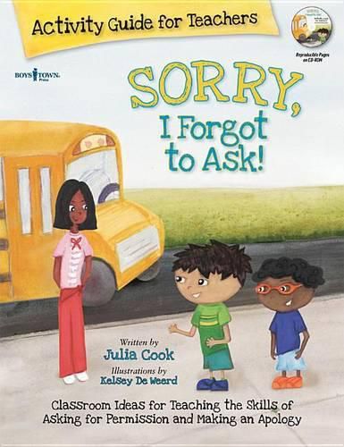 Cover image for Sorry, I Forgot to Ask Activity Guide for Teachers: Classroom Ideas for Teaching the Skills of Asking for Permission and Making an Apologyvolume 3
