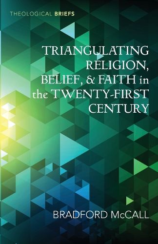 Cover image for Triangulating Religion, Belief, and Faith in the Twenty-First Century