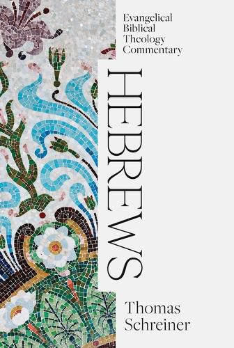 Cover image for Hebrews: Evangelical Biblical Theology Commentary