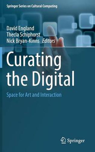 Cover image for Curating the Digital: Space for Art and Interaction