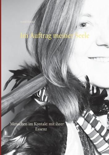 Cover image for Im Auftrag meiner Seele: Menschen im Kontakt mit ihrer Essenz