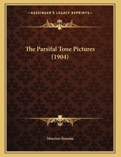 Cover image for The Parsifal Tone Pictures (1904)