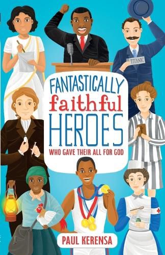 Cover image for Fantastically Faithful Heroes Who Gave their All for God