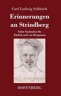 Cover image for Erinnerungen an Strindberg: Nebst Nachrufen fur Ehrlich und von Bergmann