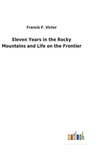 Cover image for Eleven Years in the Rocky Mountains and Life on the Frontier