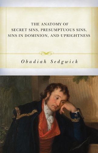 Cover image for The Anatomy of Secret Sins, Presumptuous Sins, Sins in Dominion, and Uprightness