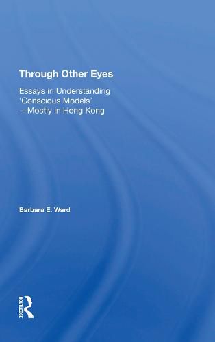 Through Other Eyes: Essays In Understanding   Conscious Models