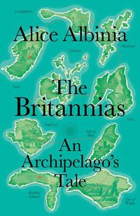 Cover image for The Britannias: An Archipelago's Tale