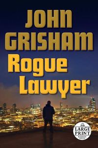 Cover image for Rogue Lawyer: A Novel